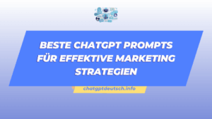 Beste ChatGPT Prompts für effektive Marketing Strategien