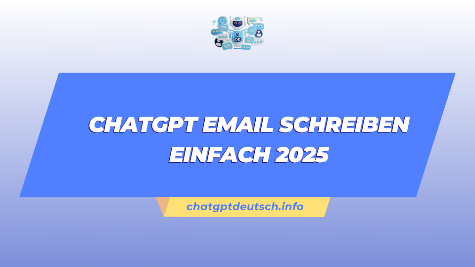 ChatGPT Email Schreiben Einfach 2025