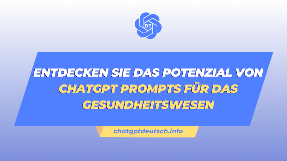 Entdecken Sie das Potenzial von ChatGPT Prompts für das Gesundheitswesen