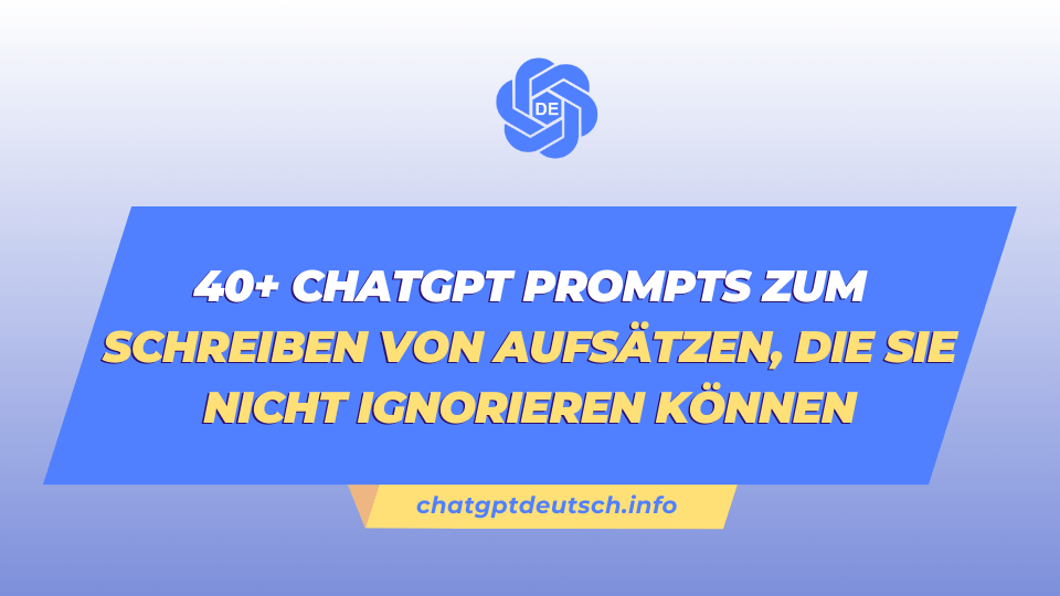 ChatGPT prompts zum Schreiben von Aufsätzen