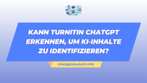 Kann Turnitin ChatGPT erkennen, um KI-Inhalte zu identifizieren