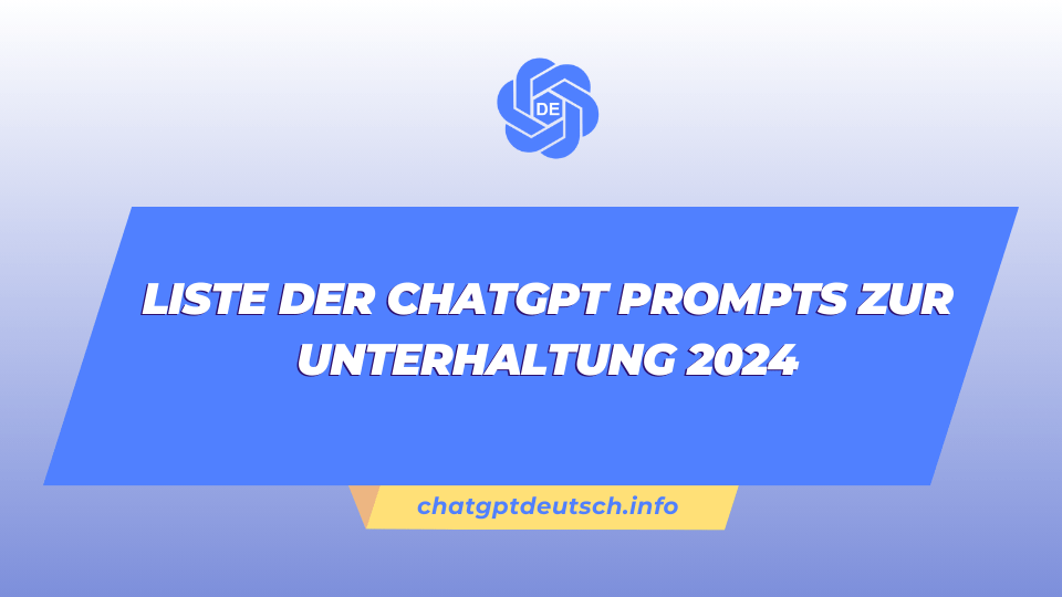 Liste der ChatGPT Prompts zur Unterhaltung 2024