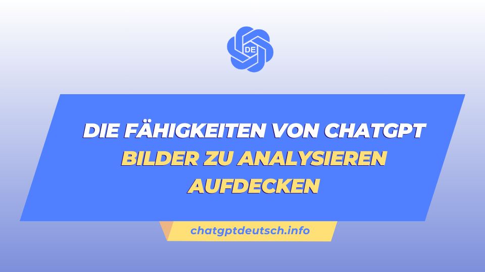 ChatGPT Bilder zu analysieren