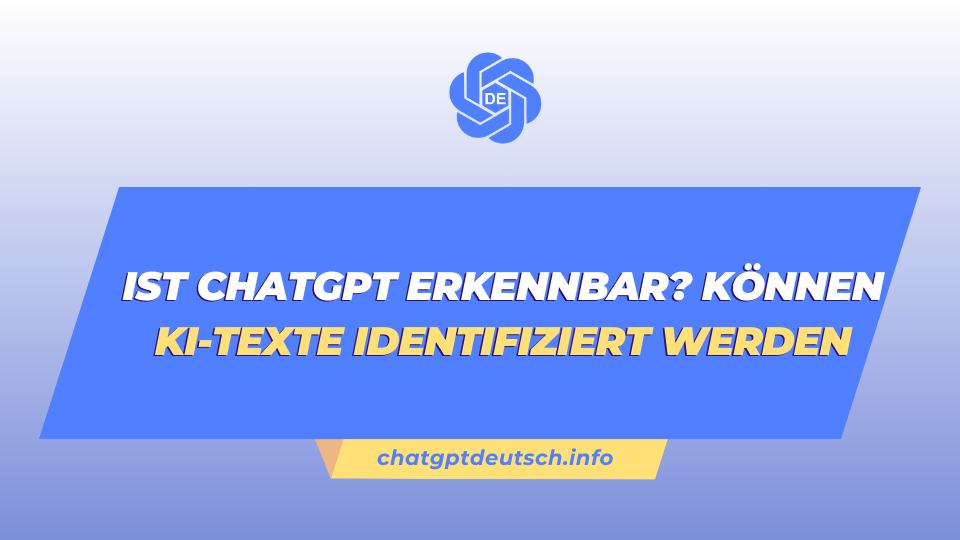 Ist ChatGPT erkennbar?