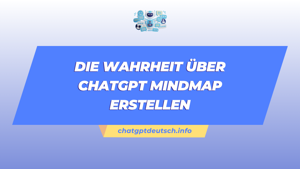 Die Wahrheit über Chatgpt Mindmap Erstellen