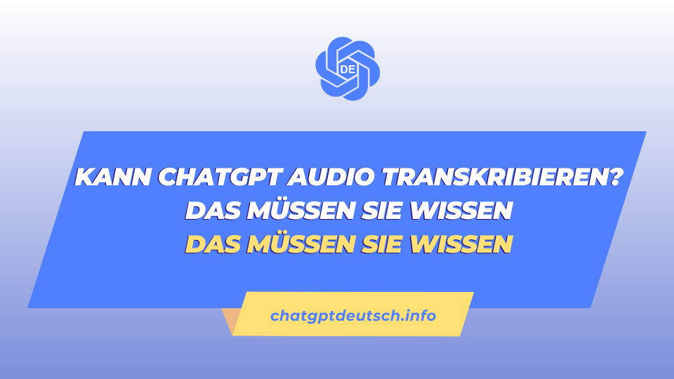 Kann ChatGPT Audio transkribieren