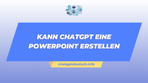 Kann ChatGPT Eine Powerpoint Erstellen