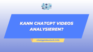 Kann ChatGPT Videos analysieren