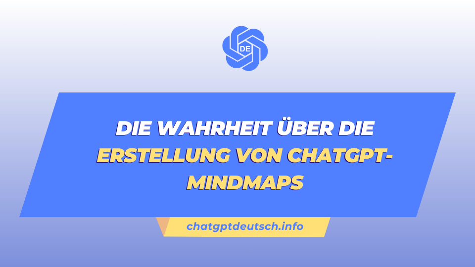 Die Wahrheit über die Erstellung von ChatGPT-Mindmaps