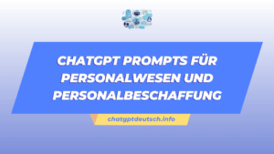 ChatGPT Prompts für Personalwesen und Personalbeschaffung