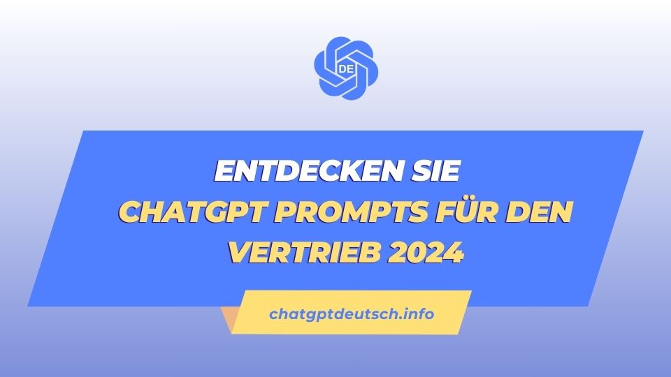 Entdecken Sie ChatGPT Prompts für den Vertrieb 2024