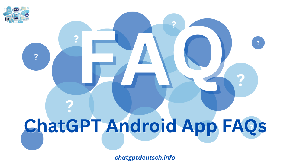 ChatGPT Android App FAQs