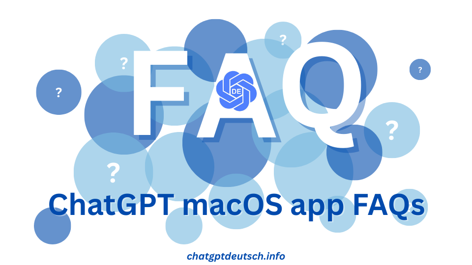 ChatGPT macOS app FAQs