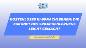Kostenloses KI-Sprachlernen Die Zukunft des Sprachenlernens leicht gemacht