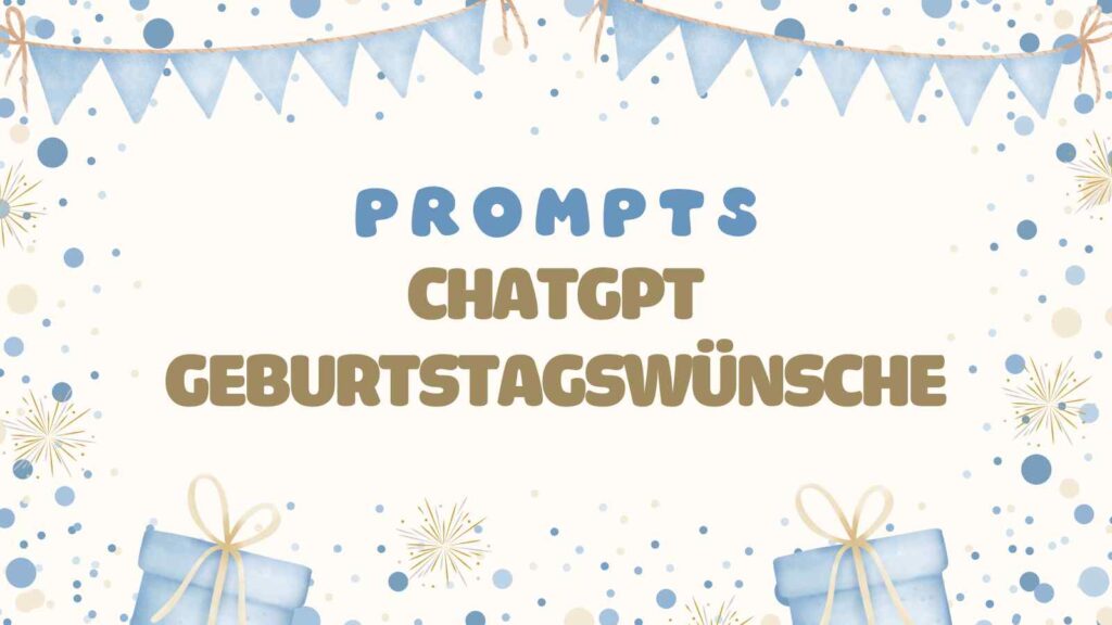 ChatGPT Geburtstagswünsche
