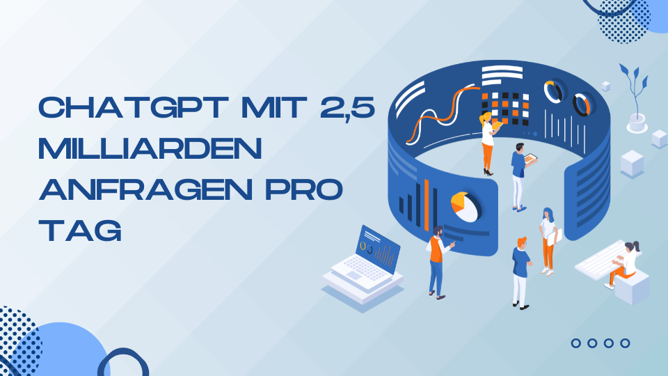 ChatGPT-mit-2,5-Milliarden-Anfragen-pro-Tag