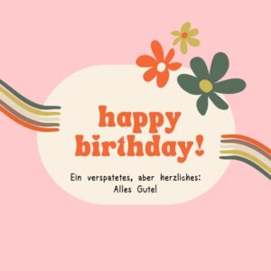 nachträgliche geburtstagswünsche