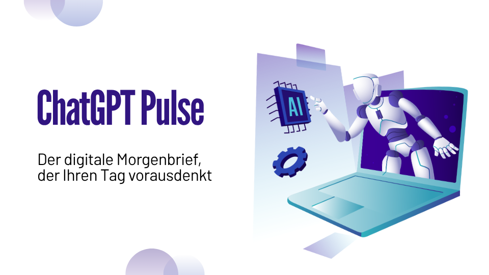 ChatGPT Pulse Der digitale Morgenbrief, der Ihren Tag vorausdenkt