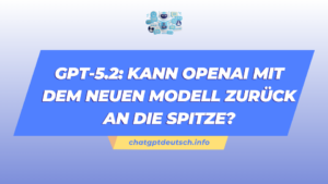 GPT-5.2 Kann OpenAI mit dem neuen Modell zurück an die Spitze